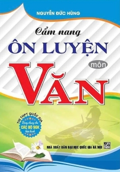 CẨM NANG ÔN LUYỆN MÔN VĂN (Thi THPT Quốc gia - Dùng chung cho các bộ SGK hiện hành)